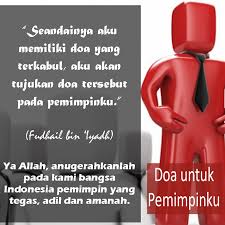 Doa mustajab untuk pemimpin negeri. Mari Kita Senantiasa Mendoakan Kebaikan Untuk Pemimpin Kita Nasihat Sahabat