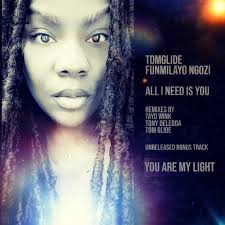Tom Glide . Funmilayo NGozi " All I Need Is You
