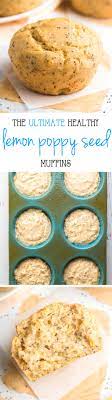 The Ultimate Healthy Lemon Poppy Seed Muffins Lemon Poppy Seed Muffins Recipe Lemon Poppy Seed Muffins Healthy Recipes