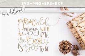 Download Grow Old With Me Svg Handlettered Cut Files Wedding Gift By Personal Epiphany Thehungryjpeg Com