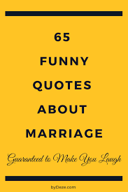 After our wedding ceremony and during the afternoon photo shoot, our best man turned to my dashing groom and. 65 Funny Quotes About Marriage That Every Couple Will Understand Bydeze Marriage Quotes Funny Marriage Quotes Wedding Quotes Funny