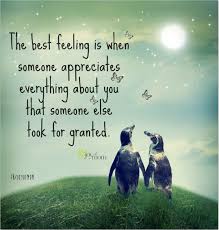 The Best Feeling Is When Someone Appreciates Everything About You That Someone Else Took For Granted Cute Quotes Relationship Quotes Feelings