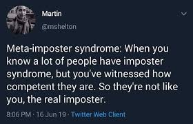 I had felt like an impostor. Writing About Writing Know Those Feels Martin Know Them So Bad Transcription Image Tweet By Martin Mshelton Text Meta Imposter Syndrome When You