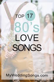 Top 17 1980s Love Songs 80s Music Song List