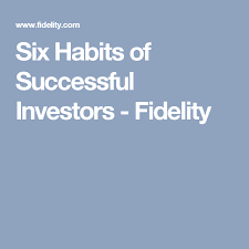 Six Habits Of Successful Investors Fidelity Success Investors Investing