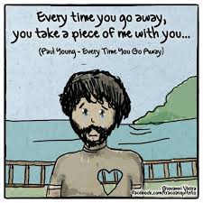And i don't know if you are illusion, don't know if see it true. Every Time You Go Away Paul Young Compositor Daryl Hall Everytime You Go Away You Take A Piece Of Me Musicas Trechos De Letras De Musicas Compositores