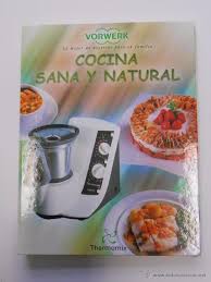Hola querido lector, seguidor o amigo. Cocina Sana Y Natural Thermomix Lo Mejor De N Vendido En Venta Directa 54485358