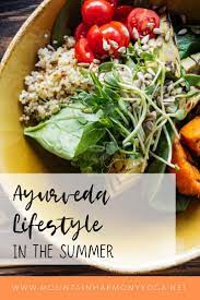 Ayurveda In The Summer Habits To Support Your Summer Journey Ayurveda Recipes Ayurvedic Recipes Ayurvedic Diet
