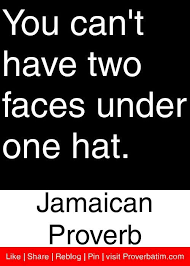 You Can T Have Two Faces Jamaican Proverb Proverbatim Jamaican Proverbs Wisdom Quotes Proverbs