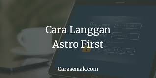 Cara Langgan Astro First Njoi Iptv Dan Astro Go Terbaru