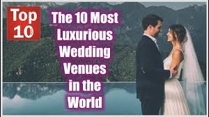 The 10 Most Luxurious Wedding Venues In The World 2017 Wedding Venues Luxury Wedding Wedding