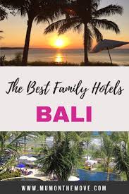 Our Pick Of The Best Family Hotels In Bali Indonesia Whether You Are Looking For A Beach Re Family Friendly Resorts Family Friendly Hotels Best Family Resorts