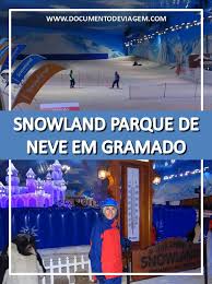 Parque de neve de gramado. Snowland Gramado 17 Atracoes Para Curtir A Neve Do Parque Viagem Para Gramado Assuntos De Viagem Estacao De Esqui