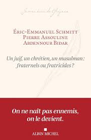Un juif, un chrétien, un musulman : fraternels ou fratricides ? | Éditions Albin Michel