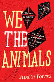 We The Animals Amazon Co Uk Torres Justin 9781847083968 Books