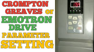 how to set crompton greaves or emotron vs drive paramete