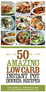 50 Amazing Low Carb Instant Pot Dinner Recipes Slow Cooker Or Pressure Cooker Instant Pot Dinner Recipes Low Carb Instant Pot Recipes Healthy Instant Pot Recipes