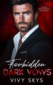 Forbidden Dark Vows: A Forced Proximity Billionaire Dark Romance (Ruthless  Billionaire Mafia Kings) : Skys, Vivy: Amazon.co.uk: Books
