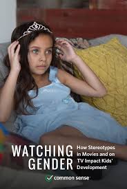 Watching Gender How Stereotypes In Movies And On Tv Impact Kids Development Common Sense Media Gender And Development Gender Common Sense Media