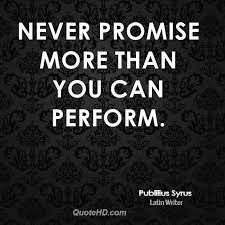 Soldiers' bellies are not satisfied with empty promises and hopes. 65 Best Promise Quotes And Sayings