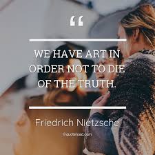 Friedrich nietzsche art quote, wall poster, inspirational quote print, dance print, typography print, black and white, instant download serenitybynaomi 5 out of 5 stars (1) sale price $4.06 $ 4.06 $ 5.81 original price $5.81 (30%. We Have Art In Order Not To Die Friedrich Nietzsche About Art