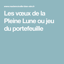 Les Vœux De La Pleine Lune Ou Jeu Du Portefeuille Pleine Lune Lune Les Voeux