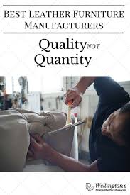 Here we give you top 10 furniture brands for quality/cost. Best Leather Furniture Manufacturers Brands Quality Not Quantity