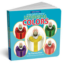 Second, the colors punctuate the liturgical season by highlighting a particular event or particular mystery of faith. A Little Catholic S Book Of Liturgical Colors Theresa Kiser Chris Pelicano 9781936330874 Amazon Com Books