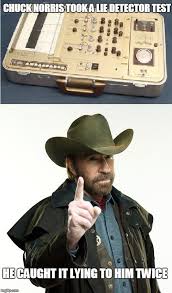 The next time you have to take a lie detector test you will hopefully do better than jerry did at hiding his melrose place obsession. Chuck Norris Lie Detector Chuck Norris Funny Chuck Norris Chuck Norris Jokes