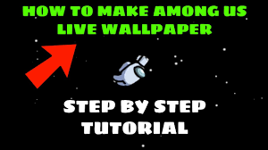 How To Make Among Us Live Wallpaper Full Step By Step Tutorial Android And Ios Among Us Youtube