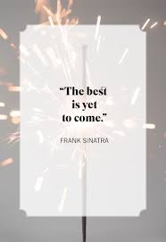 Here, we've compiled a list of 100 of the best quotes of all time (listed in no particular order). 35 Best New Year Quotes For 2021 Inspirational New Year S Eve Quotes