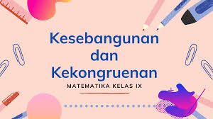 Contoh soal kesebangunan dan kekongruenan kelas 9. Kesebangunan Dan Kekongruenan Tambah Pinter