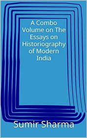 A Combo Volume On The Essays On Historiography Of Modern Https Www Amazon In Dp B082dj8hh1 Ref Cm Sw R Pi Dp U X Xrs6db Historiography Essay Modern India