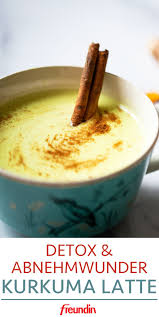 Detox Und Abnehmwunder Kurkuma Latte Freundin De Kurkuma Latte Rezept Kurkuma Rezepte