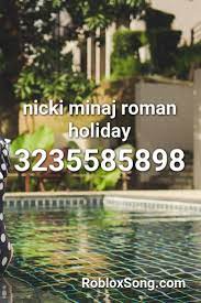 Do you need ajr roblox id? Nicki Minaj Roman Holiday Roblox Id Roblox Music Codes Dubstep Songs Roblox