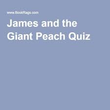 Whether you have a science buff or a harry potter fa. James And The Giant Peach Summary The Giant Peach Peach Quiz