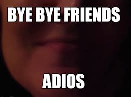 We did not find results for: Meme Creator Funny Bye Bye Friends Adios Meme Generator At Memecreator Org