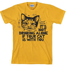 It S Not Drinking Alone If Your Cat Is With You Unisex Funny Cat Tshirt It S Not Drinking Alone By Happyheadtees Cat Tshirts Funny Cat Tshirt Funny Cat Faces
