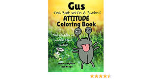 Our world is so exciting that it's wonderful that, through the process of drawing and coloring, the learning about things around us. Gus The Bug With A Slight Attitude Coloring Book And His Posse Of Unusual Insect Buddies Boys Girls Age 7 12 Funny Educational Activity Bug Easy Coloring Pages