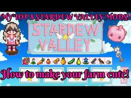 75 My Top 8 Mods For Stardew Valley How To Make Your Farm Cute Youtube Stardew Valley Stardew Valley Farms Valley