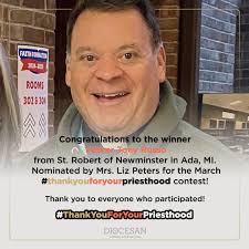 Congratulations to the winner Father Tony Russo from St. Robert of  Newminster Catholic Church in Ada, MI. Father Tony was nominated by Mrs.  Liz Roberts for the March #thankyouforyourpriesthood contest! May the