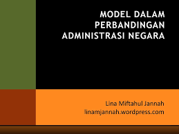 Administrasi public, menurut chandler dan plano dalam keban (2008 : Model Dalam Perbandingan Administrasi Negara Ppt Download