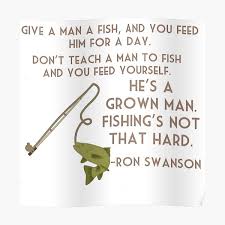 Ron swanson quotes fish teach want need ditch dog cat bayart under crying any yourself fifty pounds timeless right party. Ron Swanson Fishing Posters Redbubble