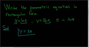 Write The Parametric Equations X Ln T Y 3ln T In Rectangular Form Parametric Equation Equations Math Videos