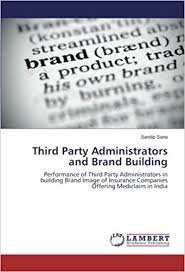 The company responsible for providing coverage for liability claims in exchange for a premium. Third Party Administrators And Brand Building Performance Of Third Party Administrators In Building Brand Image Of Insurance Companies Offering Mediclaim In India Sane Sandip 9783330046177 Amazon Com Books