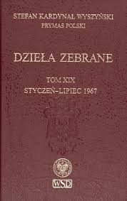 Musimy uczyć się sztuki milczenia i skupienia. Stefan Kardynal Wyszynski Prymas Polski Dziela Zebrane Tom Xix Styczen Lipiec 1967 Ksiazki Instytut Pamieci Narodowej