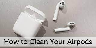 4 Tips For How To Clean Your Airpods