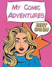 Create your own graphic novel: Magrudy Com My Comic Adventures Best Salon 8 5 X 11 110 Blank Comic Book Pages A Variety Of Comic Strip Templates For Adults And Kids To Create Comics And Graphic Novels