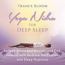 Sleep is the side benefit of the practice, which aims at yoga nidra sleeping meditation works as guiding you through the main four stages of the brain wave activities. Yoga Nidra For Deep Sleep By Trance Bloom Audiobook Audible Com