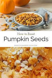 How To Roast Pumpkin Seeds Recipe Roast Pumpkin Fall Recipes Healthy Roasted Pumpkin Seeds